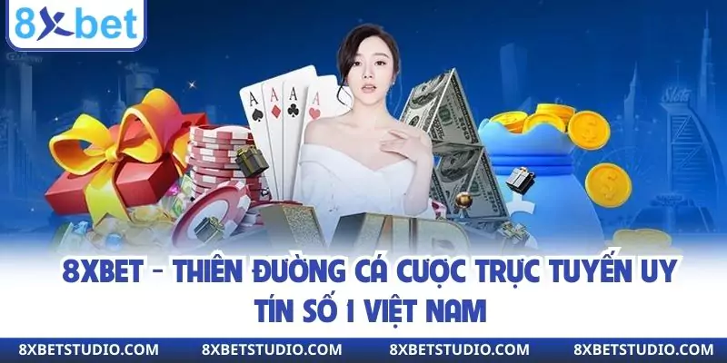 8xbet - Thiên Đường Cá Cược Trực Tuyến Uy Tín Số 1 Việt Nam