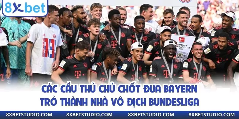 Các cầu thủ chủ chốt đưa Bayern trở thành nhà vô địch Bundesliga