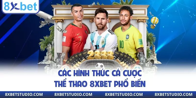 Các hình thức cá cược thể thao 8XBET phổ biến