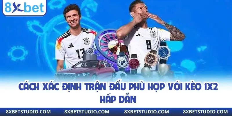 Cách xác định trận đấu phù hợp với kèo 1x2 hấp dẫn