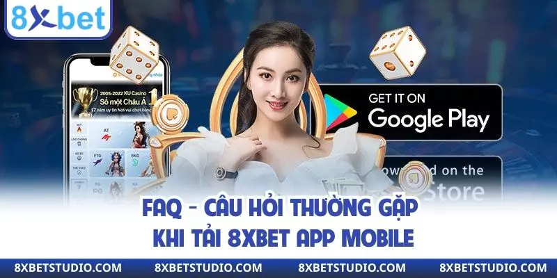 Câu hỏi thường gặp (FAQ) tải 8xbet ứng dụng
