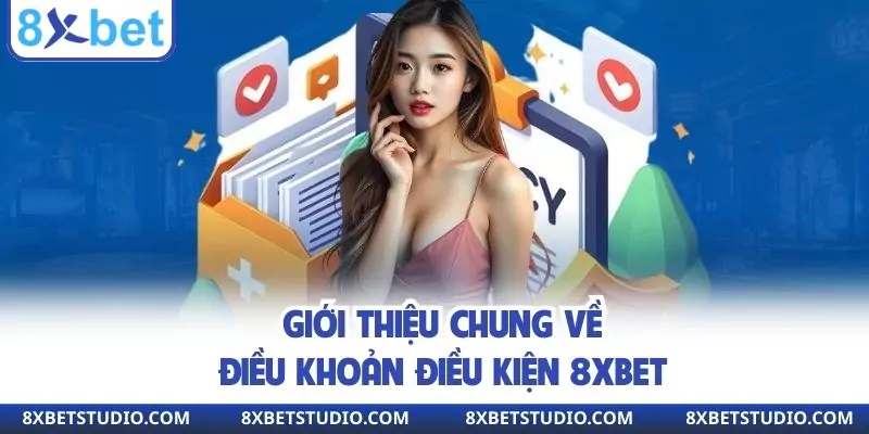 Giới thiệu chung về điều khoản điều kiện 8xbet