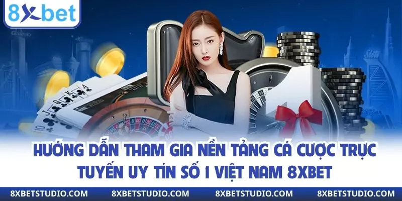 Hướng dẫn trải nghiệm tại nhà cái số 1 Việt Nam 8xbet