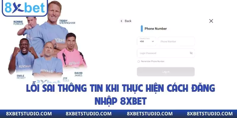 Lỗi sai thông tin khi thực hiện cách đăng nhập 8xbet