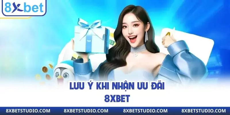 Lưu ý khi nhận ưu đãi 8xbet