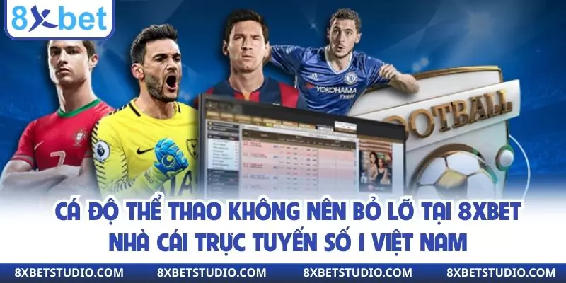 Cá độ thể thao không nên bỏ lỡ tại nhà cái 8xbet