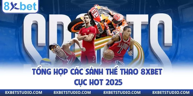 Tổng hợp các sảnh thể thao 8XBET cực hot 2025