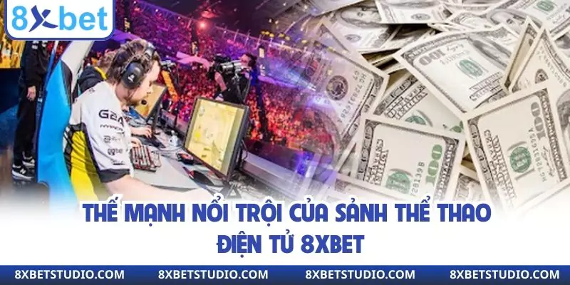 Thế mạnh nổi trội của sảnh thể thao điện tử 8XBET