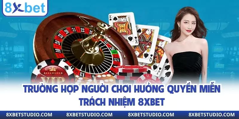 Tình huống hội viên 8xbet không phải chịu trách nhiệm