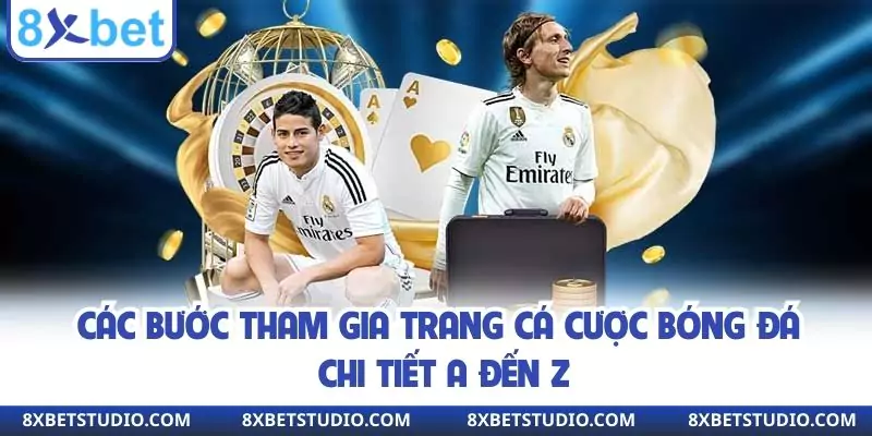 Các bước tham gia trang cá cược bóng đá chi tiết A đến Z