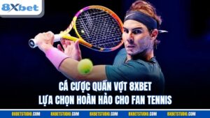 Cá cược quần vợt 8XBET
