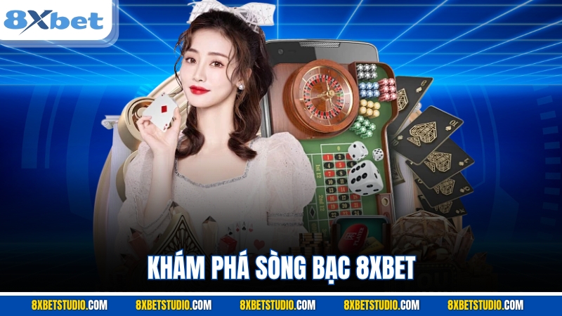 Khám phá sòng bạc 8XBET