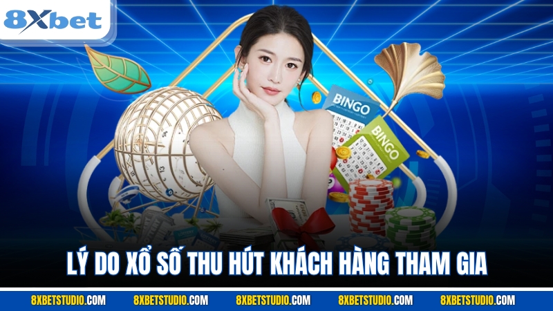 Lý do xổ số thu hút khách hàng tham gia