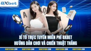 Xì Tố trực tuyến miễn phí 8XBET