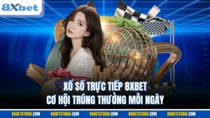 Xổ số trực tiếp 8XBET